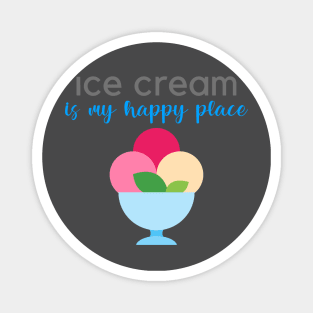 Ice Cream Is My Happy Place Magnet